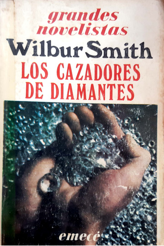 Los Cazadores De Diamantes Wilbur Smith Emece Usado #