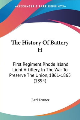 Libro The History Of Battery H: First Regiment Rhode Isla...