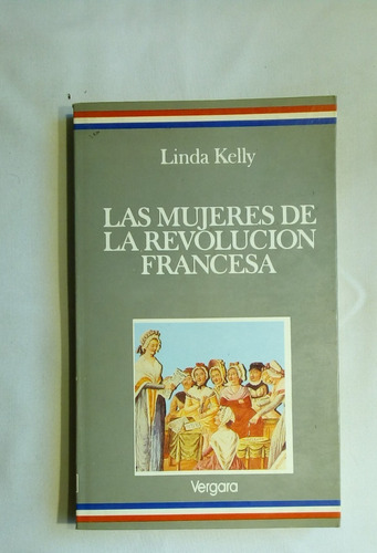 Las Mujeres De La Revolución Francesa.          Linda Kelly.