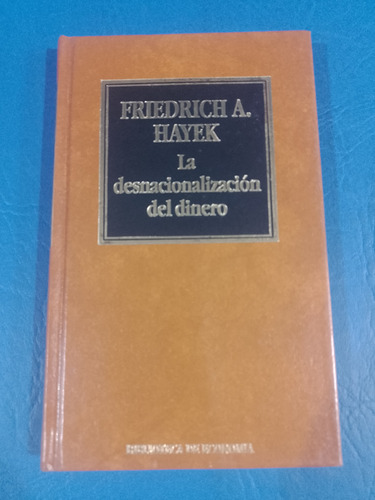 La Desnacionalización Del Dinero - Friedrich Hayek 