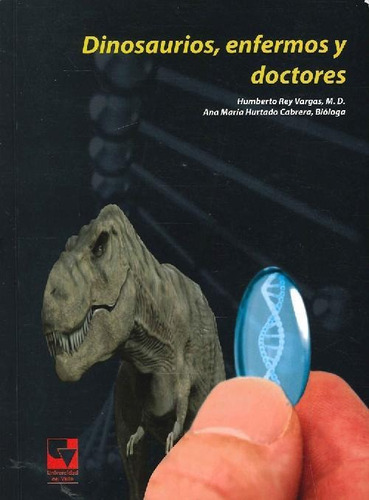 Libro Dinosaurios, Enfermos Y Doctores De Humberto Rey Varga