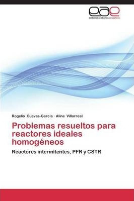 Libro Problemas Resueltos Para Reactores Ideales Homogeneos