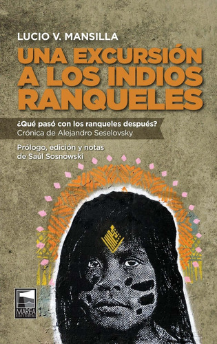 Una excursión a los indios ranqueles, de Lucio Victorio Mansilla. Editorial Marea, tapa blanda en español, 2022