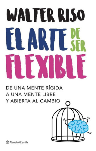 El Arte De Ser Flexible, De Riso, Walter. Editorial Zenith, Tapa Blanda En Español