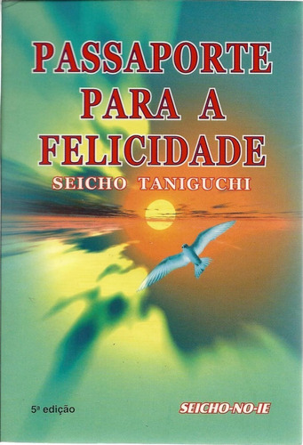 Livro Passaporte Para A Felicidade, Seicho Taniguchi