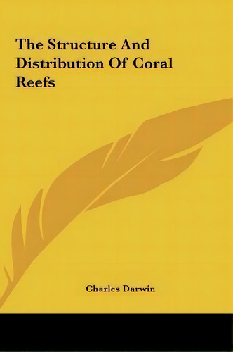The Structure And Distribution Of Coral Reefs, De Professor Charles Darwin. Editorial Kessinger Publishing, Tapa Dura En Inglés