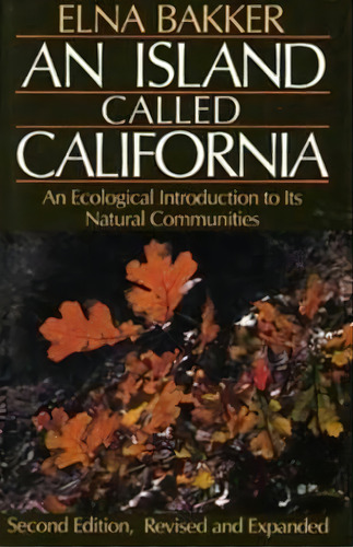 An Island Called California : An Ecological Introduction To Its Natural Communities, De Elna Bakker. Editorial University Of California Press, Tapa Blanda En Inglés