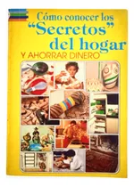 Comprar Cómo Conocer Los Secretos Del Hogar Y Ahorrar Dinero