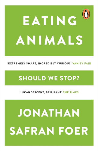 Eating Animals: Jonathan Safran Foer / Jonathan Safran Foer