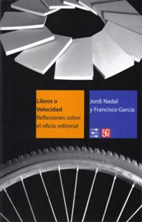 Libros O Velocidad. Reflexiones Sobre El Oficio Editorial