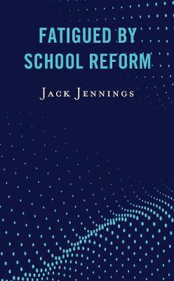 Libro Fatigued By School Reform - Jack Jennings