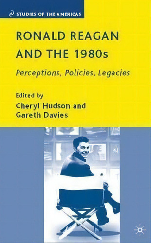 Ronald Reagan And The 1980s : Perceptions, Policies, Legaci, De C. Hudson. Editorial Palgrave Macmillan En Inglés