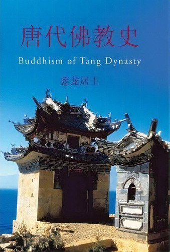 Buddhism Of Tang Dynasty, De Lianlong. Editorial Trafford Publishing, Tapa Dura En Inglés