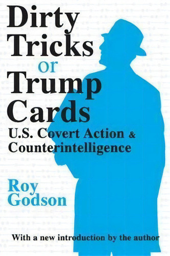 Dirty Tricks Or Trump Cards : U.s. Covert Action And Counterintelligence, De Roy Godson. Editorial Taylor & Francis Inc, Tapa Blanda En Inglés