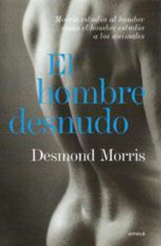 Hombre Desnudo, El, De Morris, Desmond. Editorial Emecé, Tapa Tapa Blanda En Español