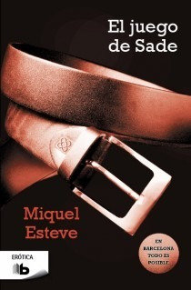 El Juego De Sade - Esteve, Miquel  - * 