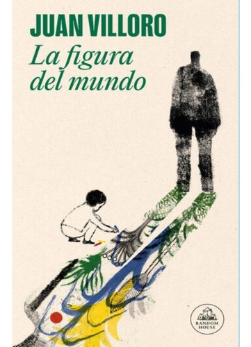 La Figura Del Mundo, De Juan Villoro. Editorial Literatura 
