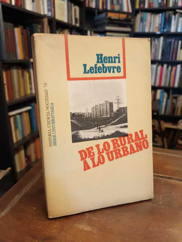 De La Rural A Lo Urbano - Henri Lefebvre