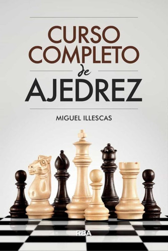 Libro Curso Completo De Ajedrez - Miguel Illescas