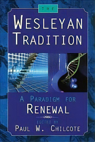 Wesleyan Tradition, De Paul Wesley Chilcote. Editorial Abingdon Press, Tapa Blanda En Inglés
