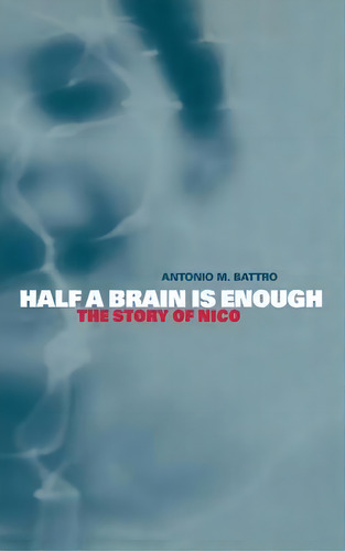 Cambridge Studies In Cognitive And Perceptual Development: Half A Brain Is Enough: The Story Of N..., De Antonio M. Battro. Editorial Cambridge University Press, Tapa Dura En Inglés