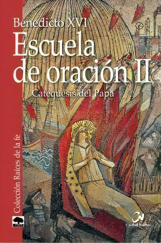 Escuela De Oraciãâ³n Ii. Catequesis Del Papa, De Benedicto Xvi. Editorial Editorial Ciudad Nueva, Tapa Blanda En Español