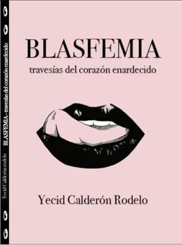 Libro Blasfemia. Travesías Del Corazón Enrarecido