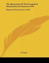 Comprar Libro The Martyrdom Of The Evangelical Missionaries In Ca...