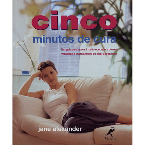 Cinco minutos de cura, de Alexander, Jane. Editora Manole LTDA, capa mole em português, 2001