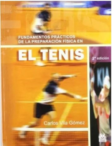 Fundamentos Prácticos De La Preparación Física En El Tenis, de VILA GOMEZ, CARLOS. Editorial PAIDOTRIBO, tapa blanda en español