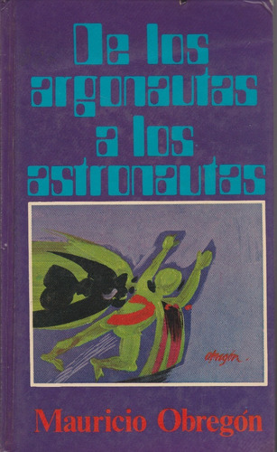 De Los Argonautas A Los Astronautas, Mauricio Obregón, Wl.