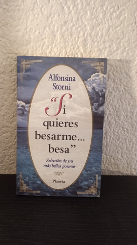 Si Quieres Besarme...besa - Alfonsina Storni