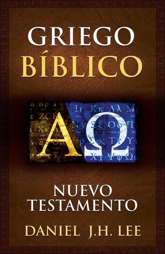Griego Biblico Nuevo Testamento - Daniel J.h. Lee