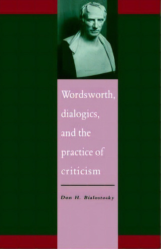 Literature, Culture, Theory: Wordsworth, Dialogics And The Practice Of Criticism Series Number 2, De Don H. Bialostosky. Editorial Cambridge University Press, Tapa Dura En Inglés