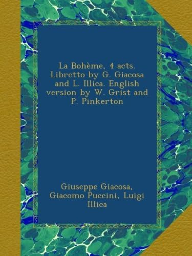 Libro: La Bohème, 4 Acts. Libretto By G. Giacosa And L. Illi