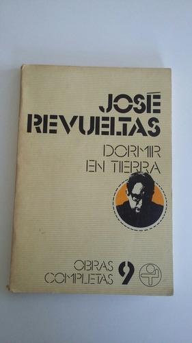 Dormir En Tierra. José Revueltas