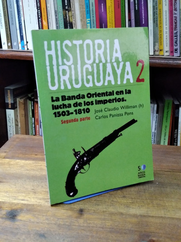 La Banda Oriental En La Lucha De Los Imperios P 2 - Williman