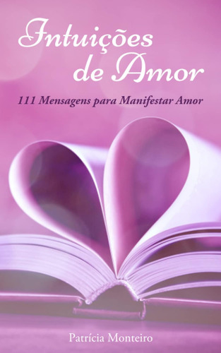 Livro: Intuições De Amor: 111 Mensagens Para Manifestar A...