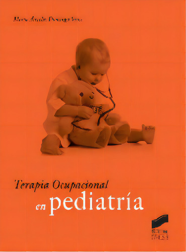 Terapia Ocupacional En Pediatrãâa, De Domingo Sanz, María Ángeles., Vol. 1. Editorial Sintesis, Tapa Blanda En Español