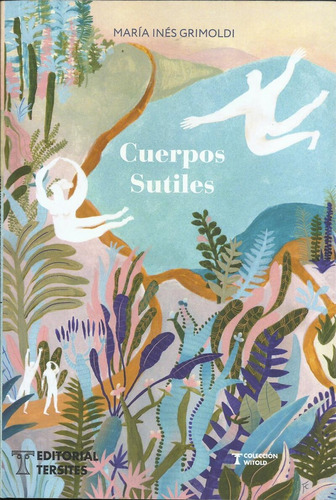 Cuerpos Sutiles, De Grimoldi, Maria Ines. Serie N/a, Vol. Volumen Unico. Editorial Tersites, Tapa Blanda, Edición 1 En Español, 2019
