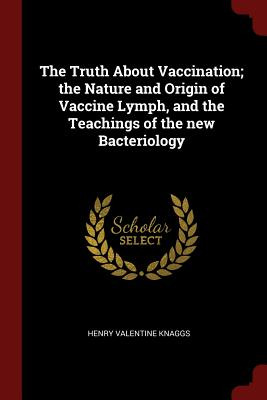 Libro The Truth About Vaccination; The Nature And Origin ...
