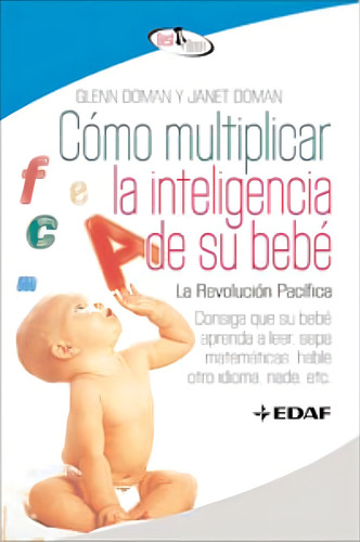 Como Multiplicar La Inteligencia De Su Bebe - Doman, Glenn/
