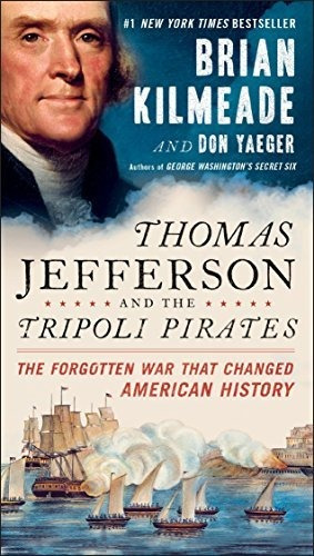 Thomas Jefferson And The Tripoli Pirates The Forgotten War, De Kilmeade, Brian. Editorial Sentinel, Tapa Blanda En Inglés, 2017