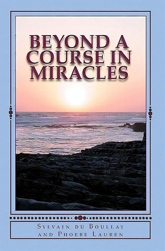 Beyond A Course In Miracles, De Lauren, Phoebe. Editorial Createspace, Tapa Blanda En Inglés
