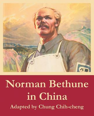 Libro Norman Bethune In China - Chih-cheng, Chung