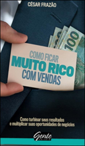 Como Ficar Muito Rico Com Vendas