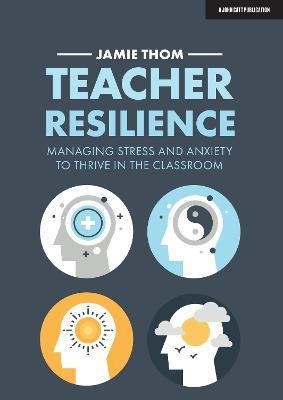 Libro Teacher Resilience : Managing Stress And Anxiety To...