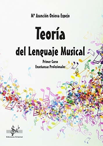 Teoria Del Lenguaje Musical: Primer Curso De Enseñanza Profe