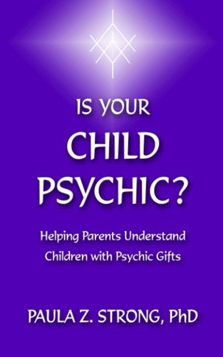Libro: ¿su Hijo Es Psíquico?: Ayudar A Los Padres A Comprend