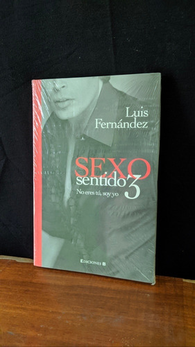 Libro, Sexo Sentido 3. No Eres Tu, Soy Yo. - Luis Fernandez